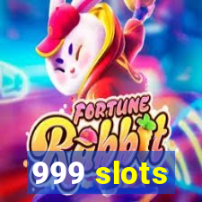 999 slots